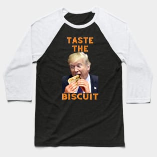 Trump Taste the Biscuit Baseball T-Shirt